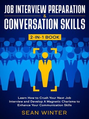 cover image of Job Interview Preparation and Conversation Skills 2-in-1 Book Learn How to Crush Your Next Job Interview and Develop a Magnetic Charisma to Enhance Your Communication Skills